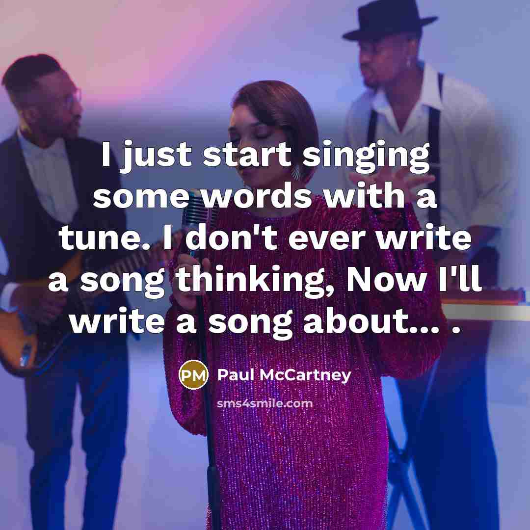 “I just start singing some words with a tune. I…” quote by Paul McCartney