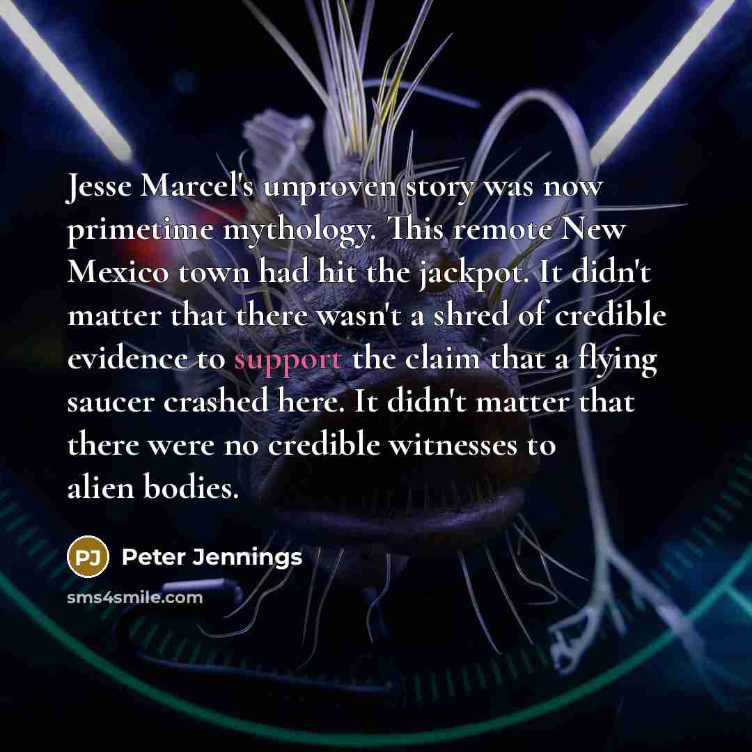 “Jesse Marcel's unproven story was now primetime mythology. This remote…” quote by Peter Jennings