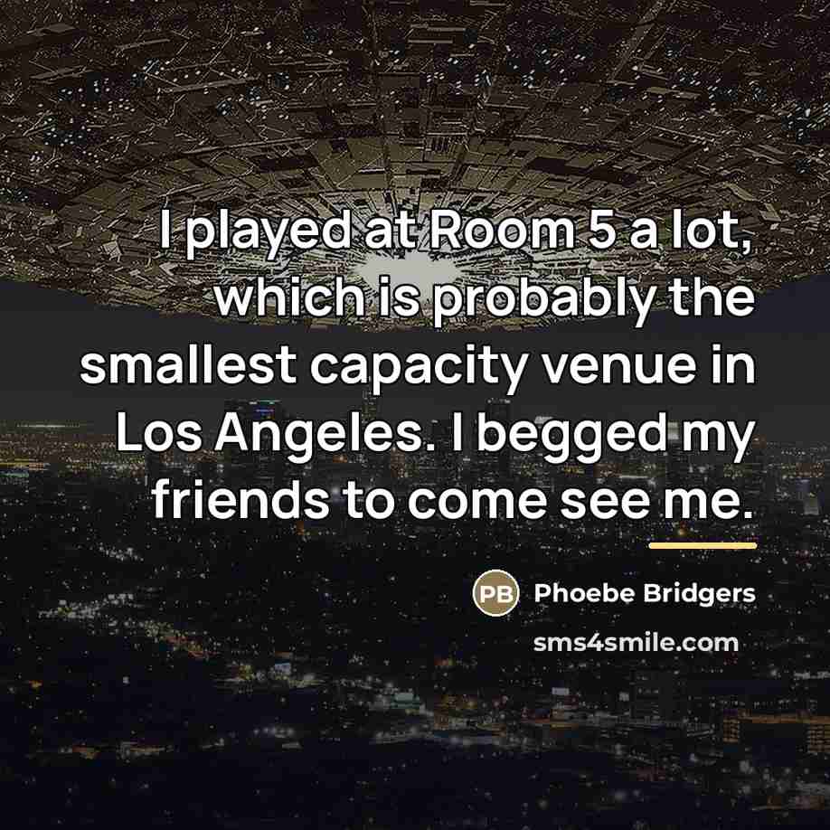 “I played at Room 5 a lot, which is probably…” quote by Phoebe Bridgers