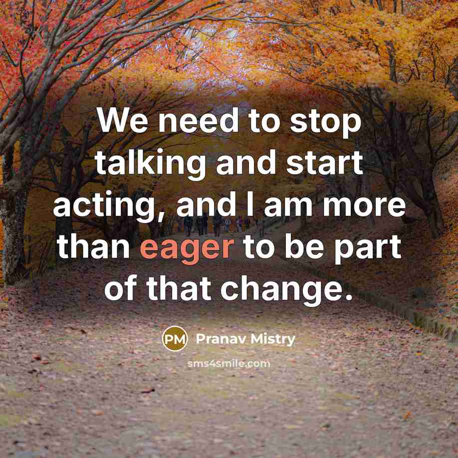 “We need to stop talking and start acting, and I…” quote by Pranav Mistry