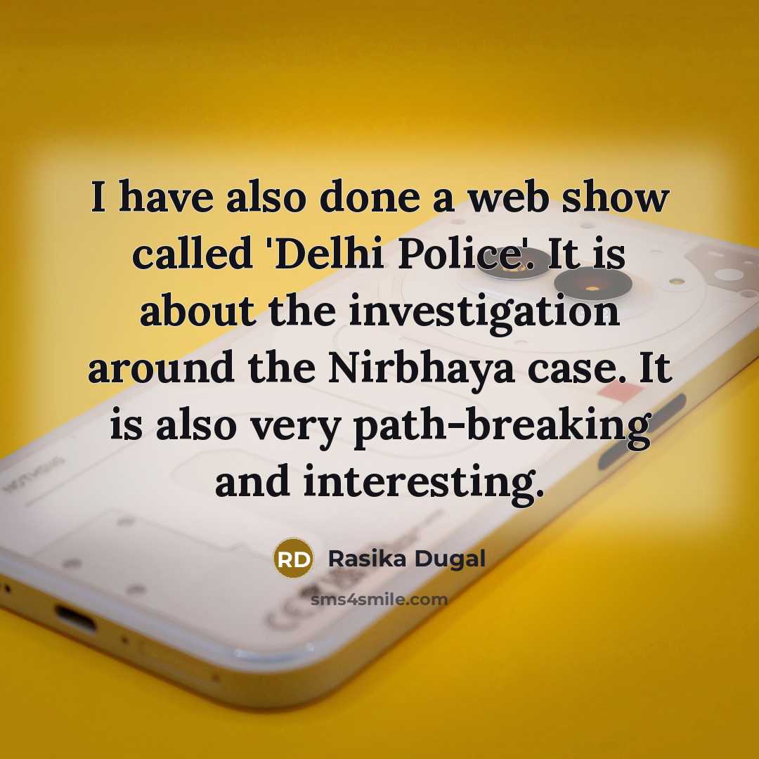 “I have also done a web show called 'Delhi Police'.…” quote by Rasika Dugal