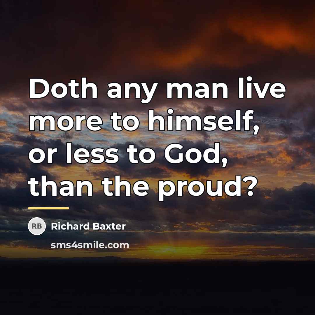 “Doth any man live more to himself, or less to…” quote by Richard Baxter