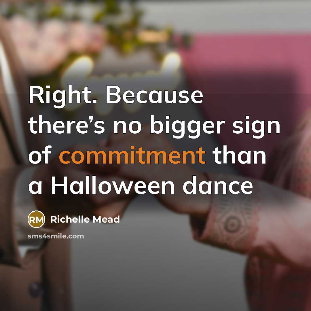 “Right. Because there’s no bigger sign of commitment than a…” quote by Richelle Mead