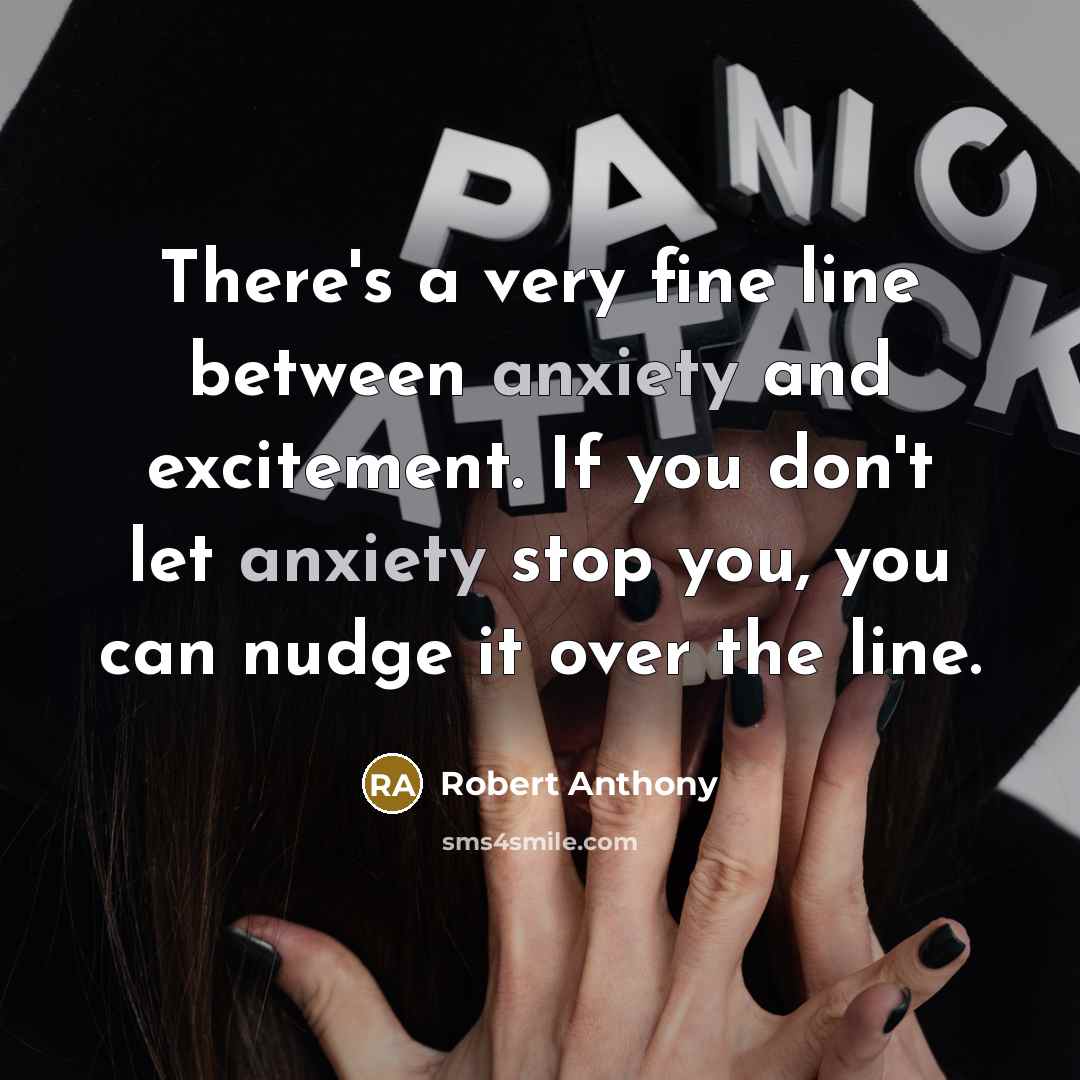 “There's a very fine line between anxiety and excitement. If…” quote by Robert Anthony