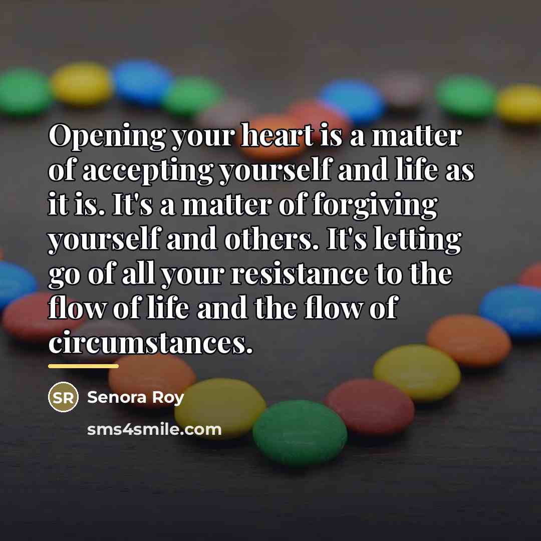 “Opening your heart is a matter of accepting yourself and…” quote by Senora Roy