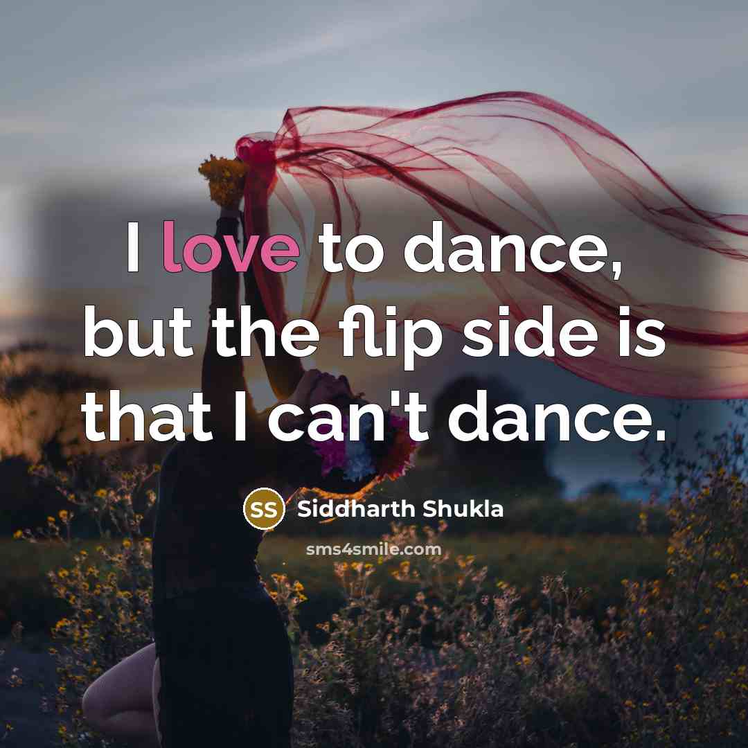 “I love to dance, but the flip side is that…” quote by Siddharth Shukla