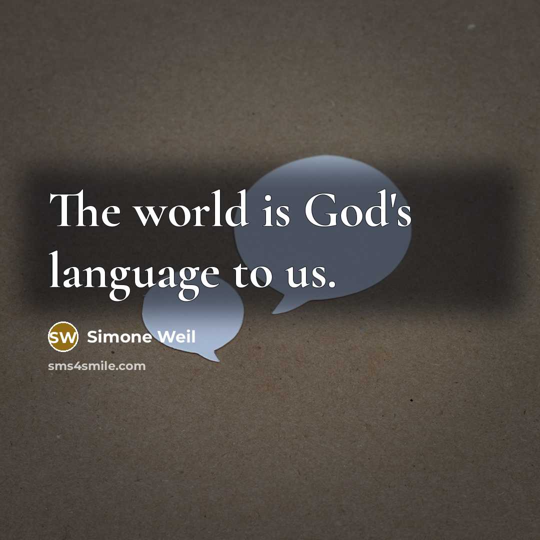“The world is God's language to us.…” quote by Simone Weil