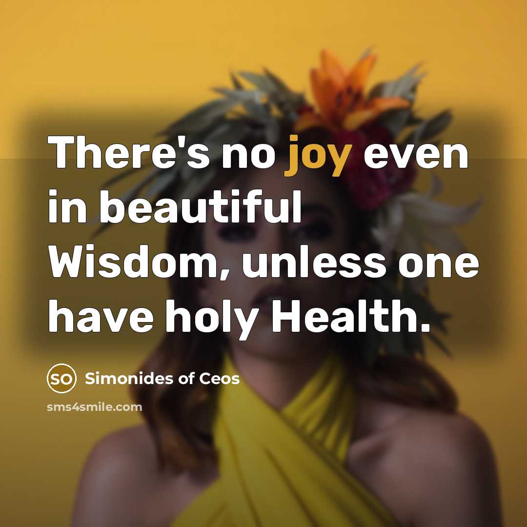 “There's no joy even in beautiful Wisdom, unless one have…” quote by Simonides of Ceos