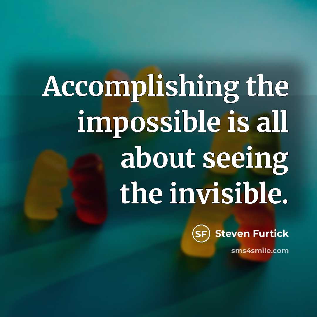 “Accomplishing the impossible is all about seeing the invisible.…” quote by Steven Furtick