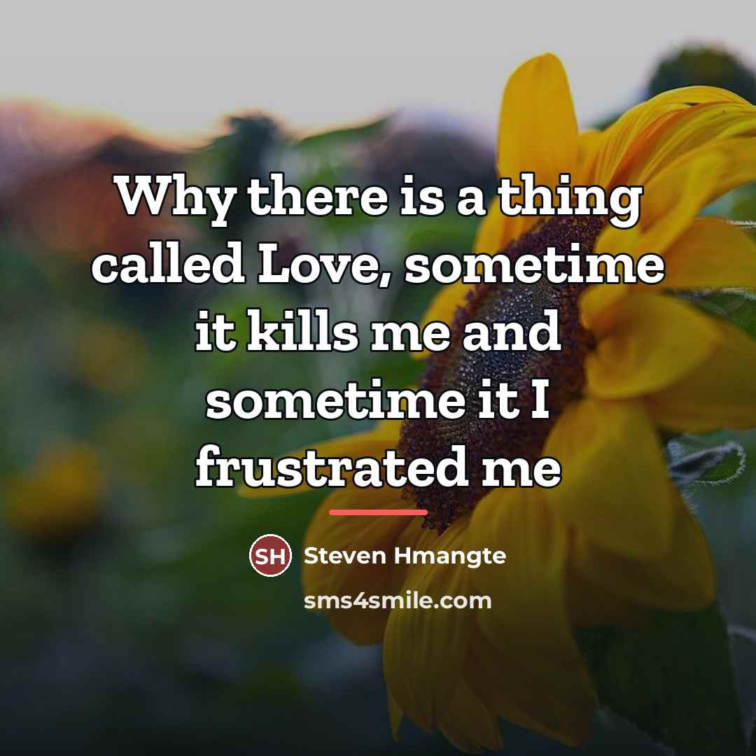 “Why there is a thing called Love, sometime it kills…” quote by Steven Hmangte