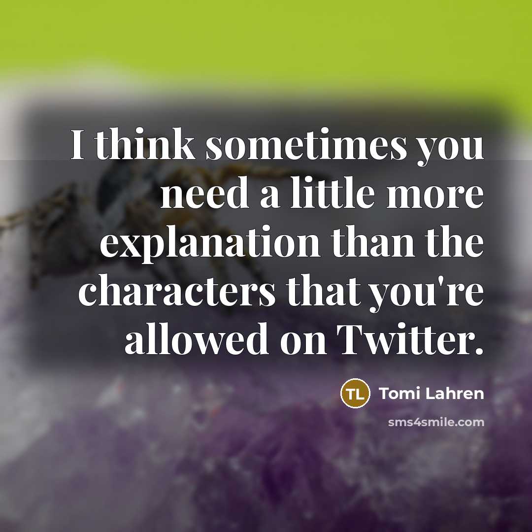 “I think sometimes you need a little more explanation than…” quote by Tomi Lahren