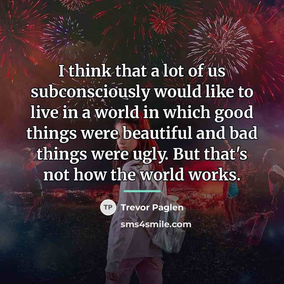 “I think that a lot of us subconsciously would like…” quote by Trevor Paglen