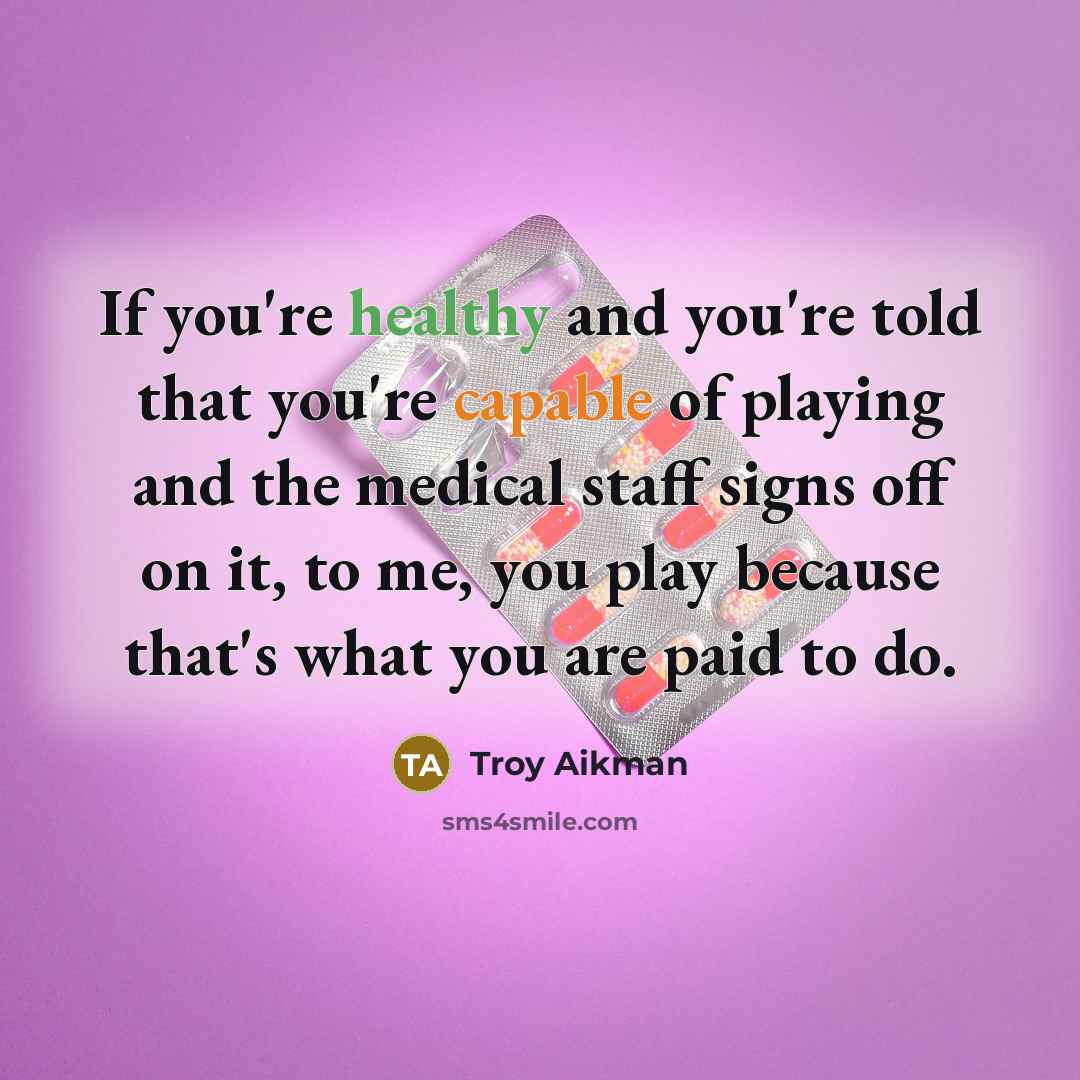 “If you're healthy and you're told that you're capable of…” quote by Troy Aikman