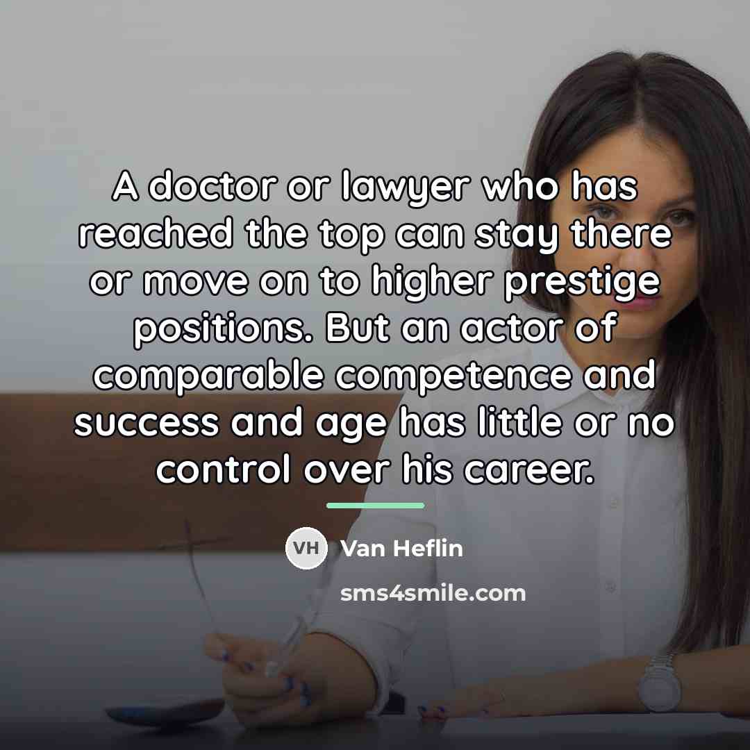 “A doctor or lawyer who has reached the top can…” quote by Van Heflin
