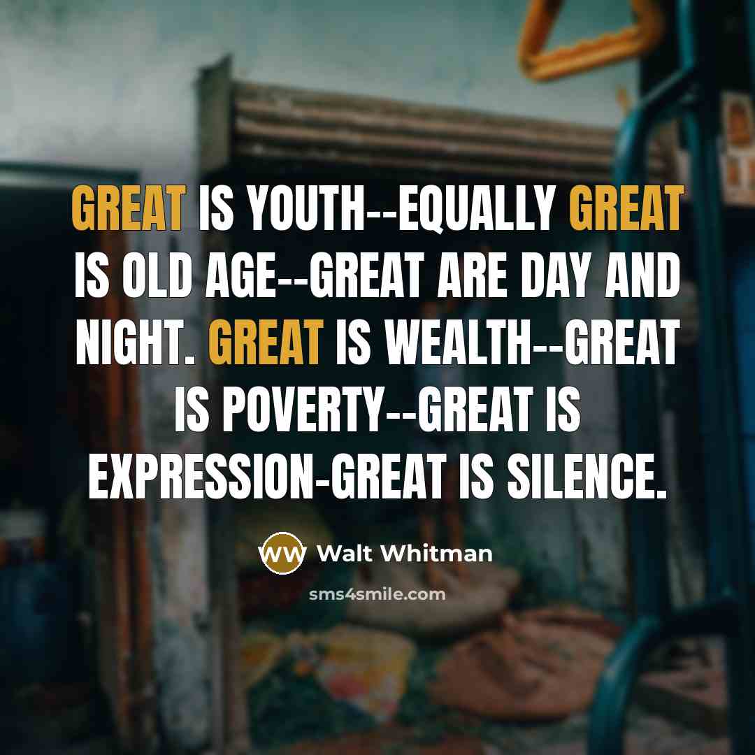 “Great is Youth--equally great is Old Age--great are Day and…” quote by Walt Whitman