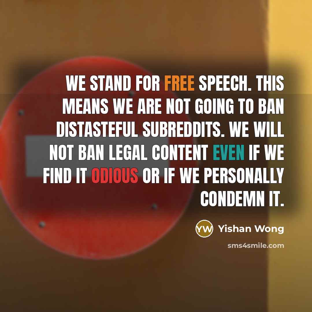 “We stand for free speech. This means we are not…” quote by Yishan Wong