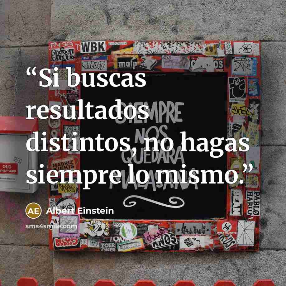 “Si buscas resultados distintos, no hagas siempre lo mismo.” quote by Albert Einstein
