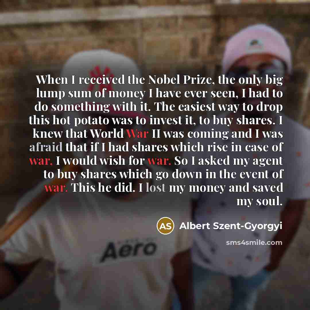 “When I received the Nobel Prize, the only big lump…” quote by Albert Szent-Gyorgyi