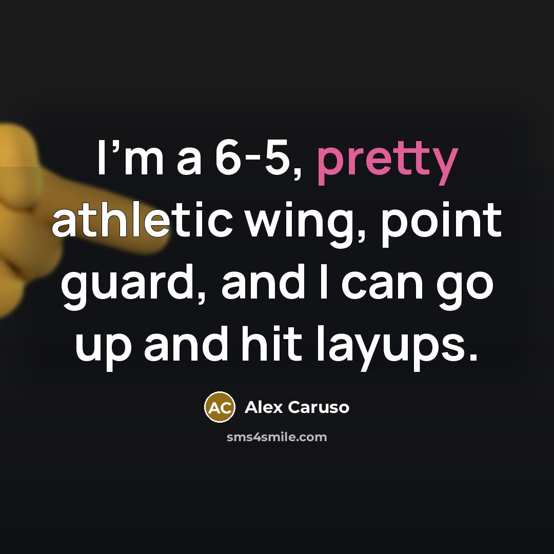 “I'm a 6-5, pretty athletic wing, point guard, and I…” quote by Alex Caruso