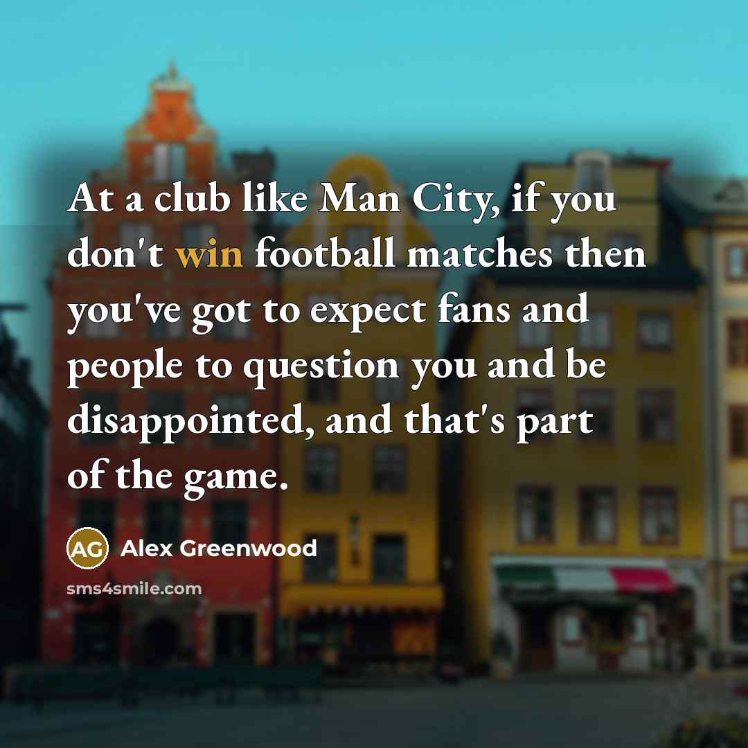“At a club like Man City, if you don't win…” quote by Alex Greenwood