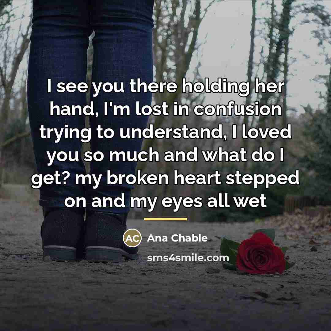 “I see you there holding her hand, I'm lost in…” quote by Ana Chable