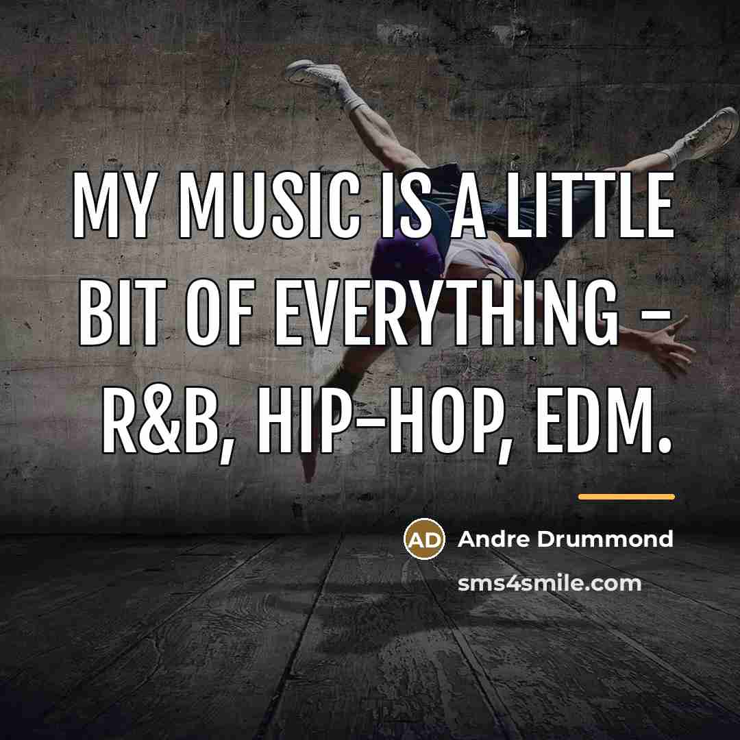 “My music is a little bit of everything - R&B,…” quote by Andre Drummond