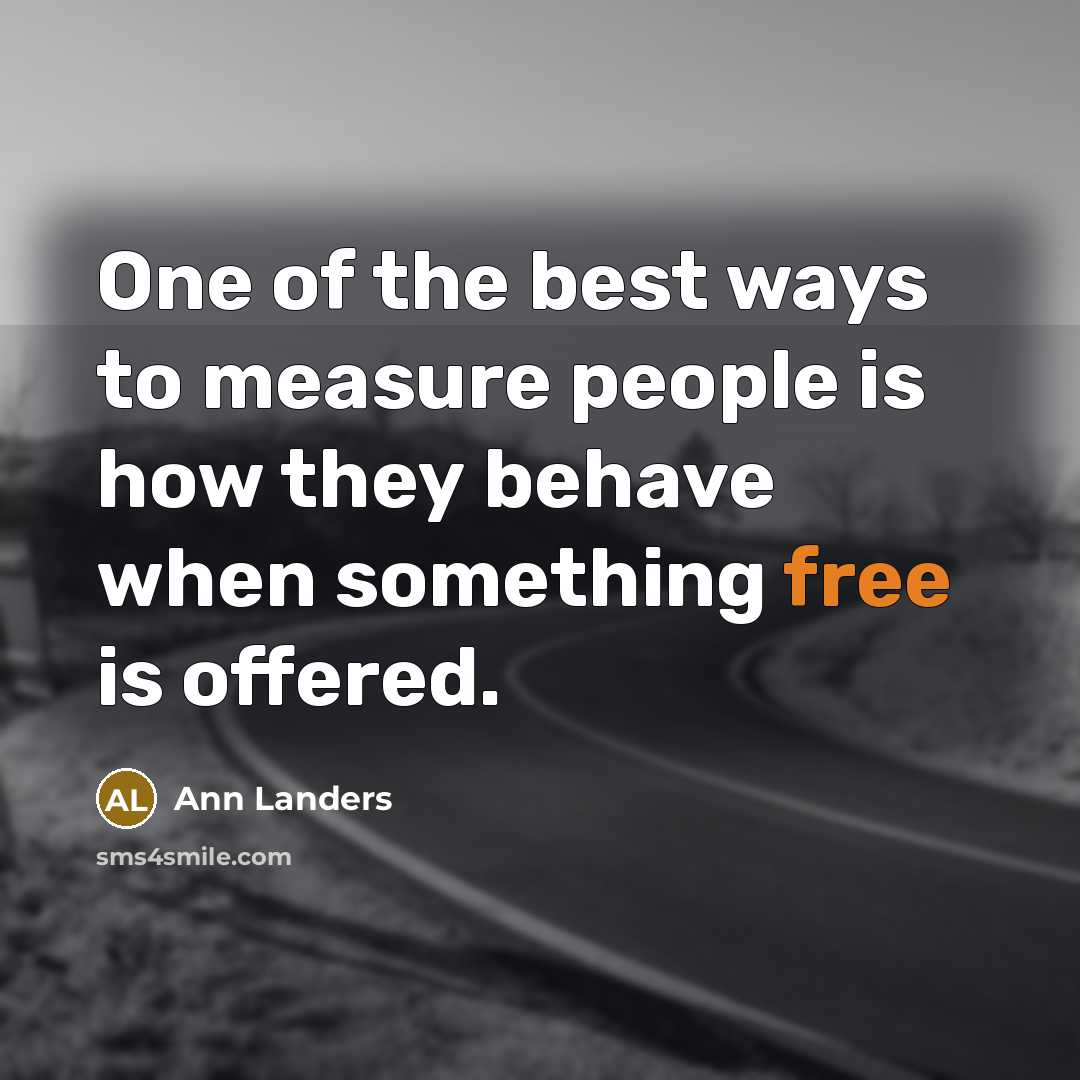 “One of the best ways to measure people is how…” quote by Ann Landers
