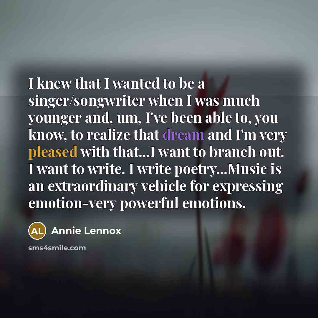 “I knew that I wanted to be a singer/songwriter when…” quote by Annie Lennox
