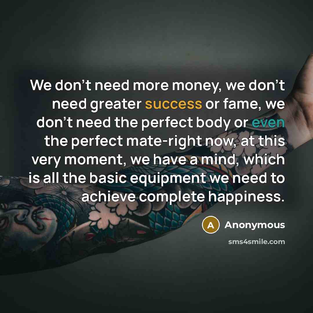 “We don’t need more money, we don’t need greater success…” quote by Anonymous