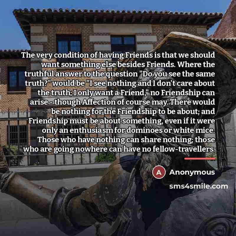 “The very condition of having Friends is that we should…” quote by Anonymous