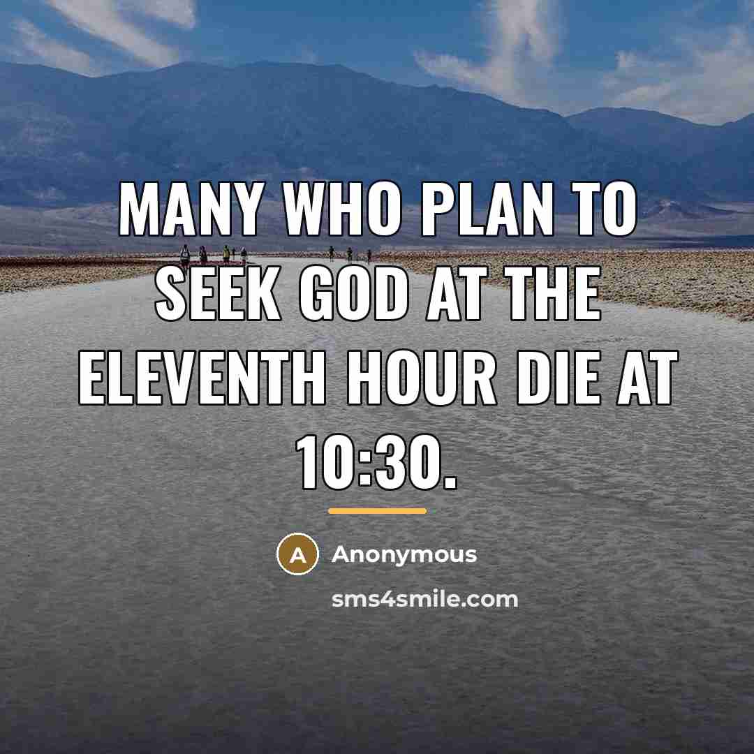 “Many who plan to seek God at the eleventh hour…” quote by Anonymous
