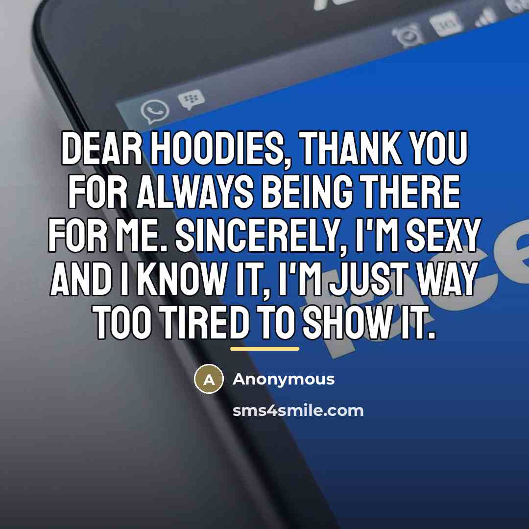 “Dear hoodies, thank you for always being there for me.…” quote by Anonymous