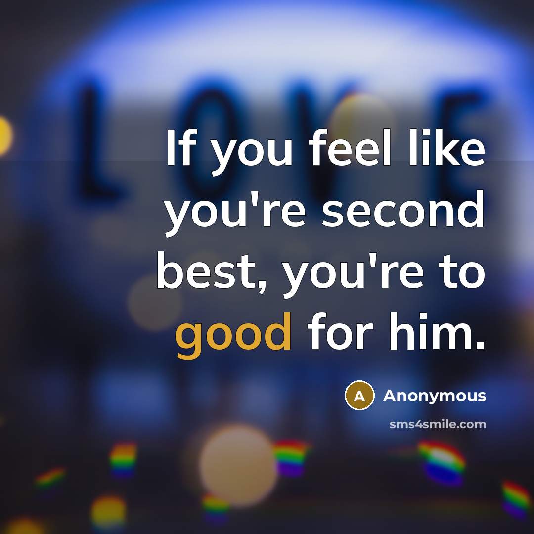 “If you feel like you're second best, you're to good…” quote by Anonymous