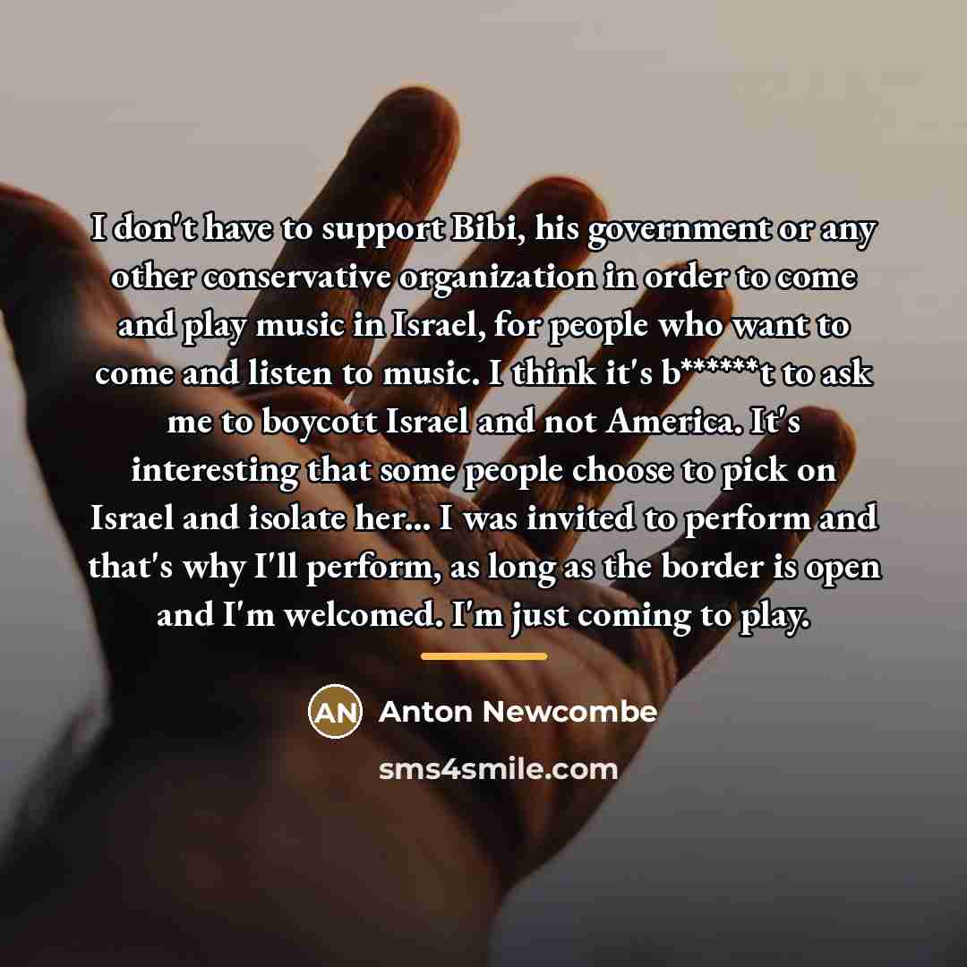 “I don't have to support Bibi, his government or any…” quote by Anton Newcombe