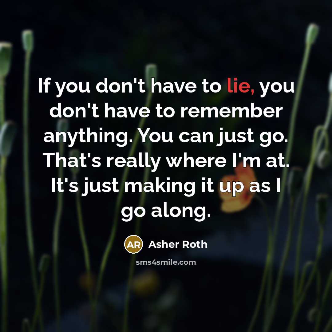 “If you don't have to lie, you don't have to…” quote by Asher Roth