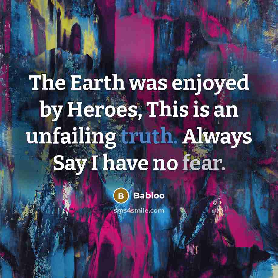 “The Earth was enjoyed by Heroes, This is an unfailing…” quote by Babloo