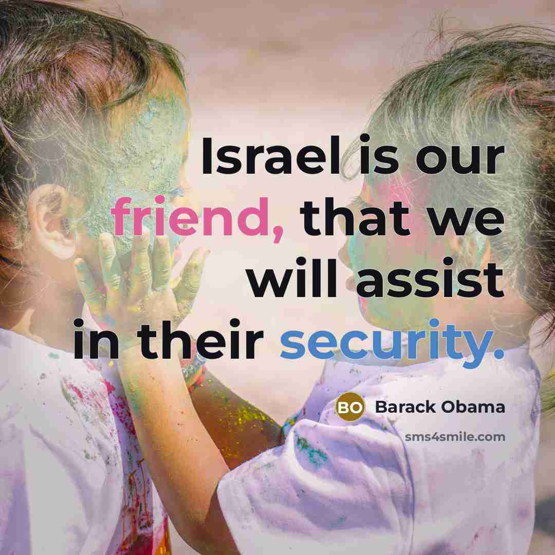 “Israel is our friend, that we will assist in their…” quote by Barack Obama