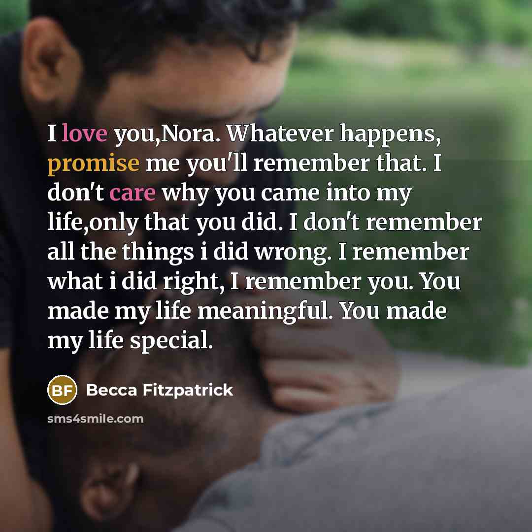 “I love you,Nora. Whatever happens, promise me you'll remember that.…” quote by Becca Fitzpatrick