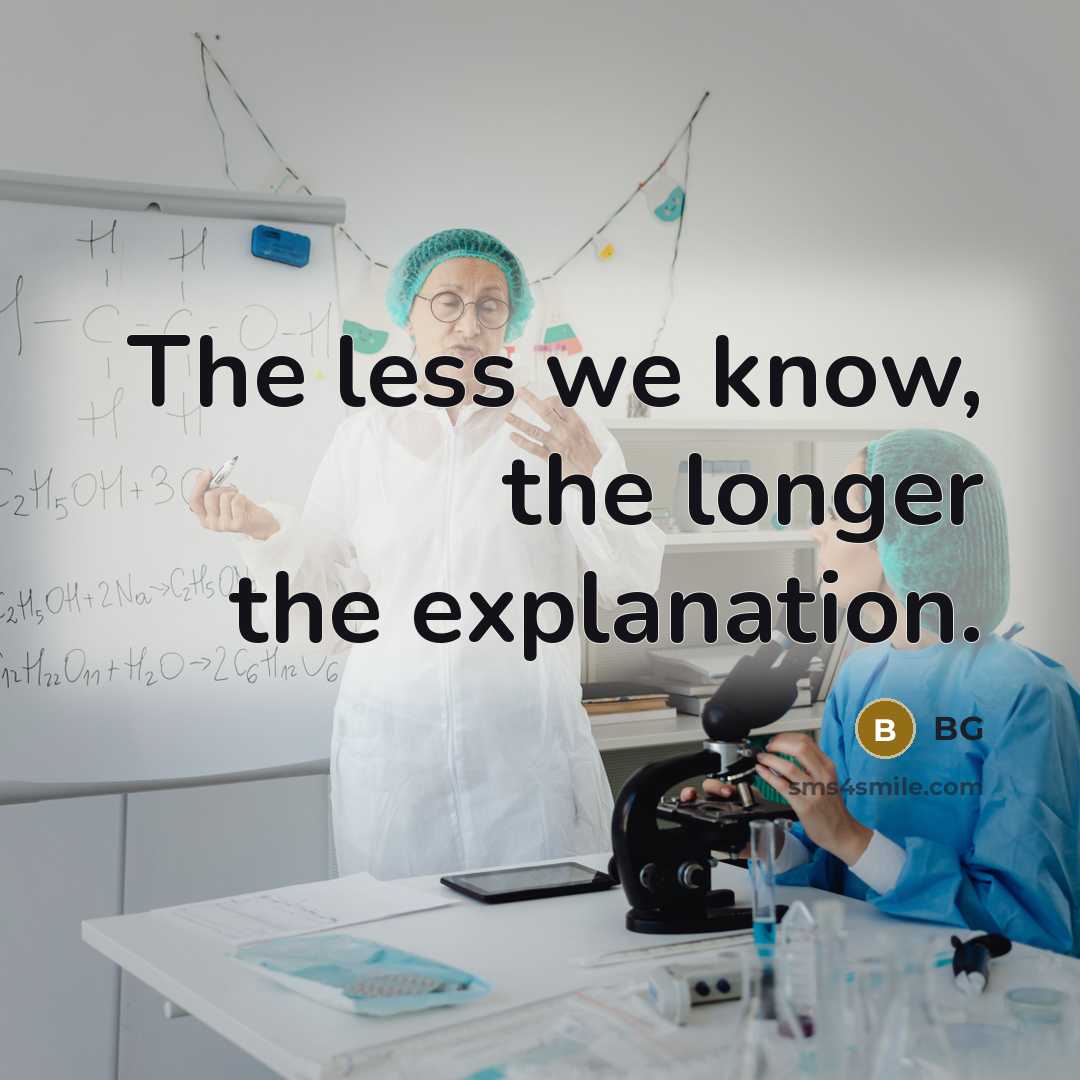 “The less we know, the longer the explanation.…” quote by BG