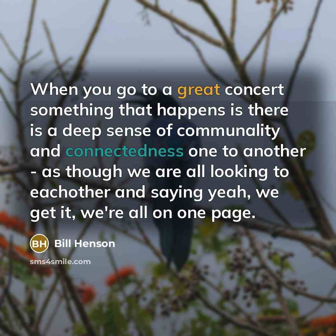 “When you go to a great concert something that happens…” quote by Bill Henson