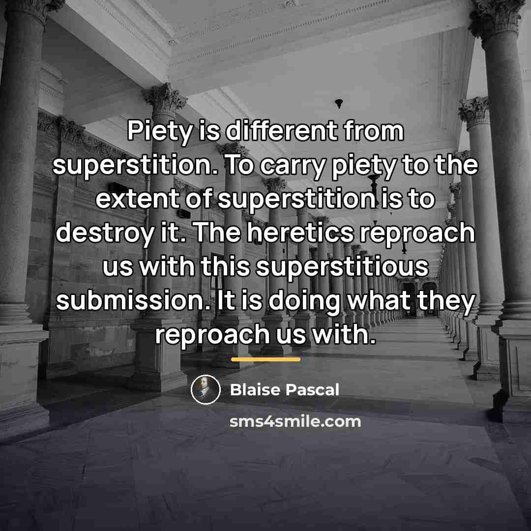 “Piety is different from superstition. To carry piety to the…” quote by Blaise Pascal