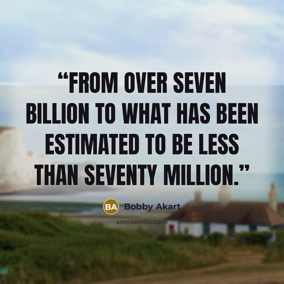 “from over seven billion to what has been estimated to be less than seventy million.” quote by Bobby Akart
