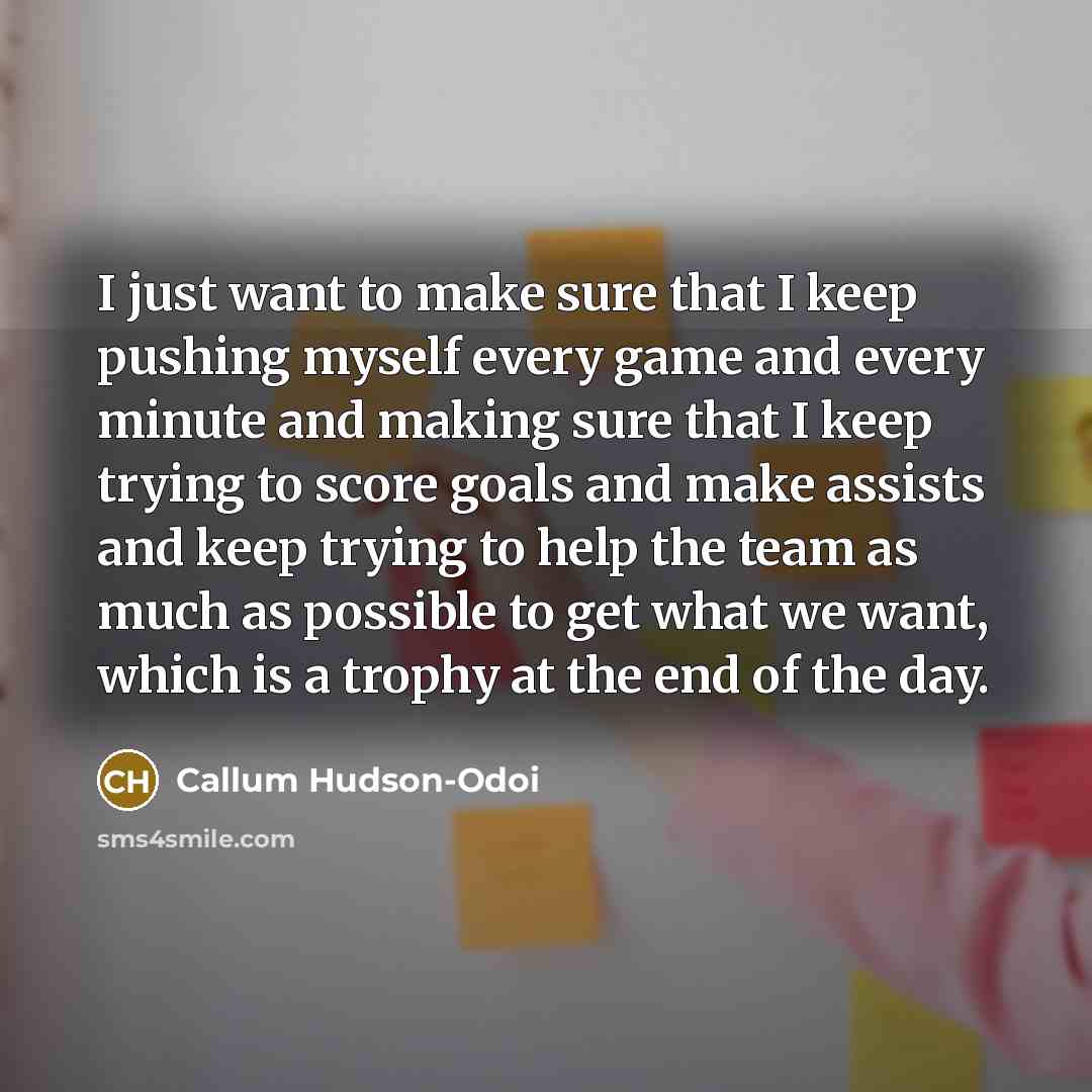 “I just want to make sure that I keep pushing…” quote by Callum Hudson-Odoi