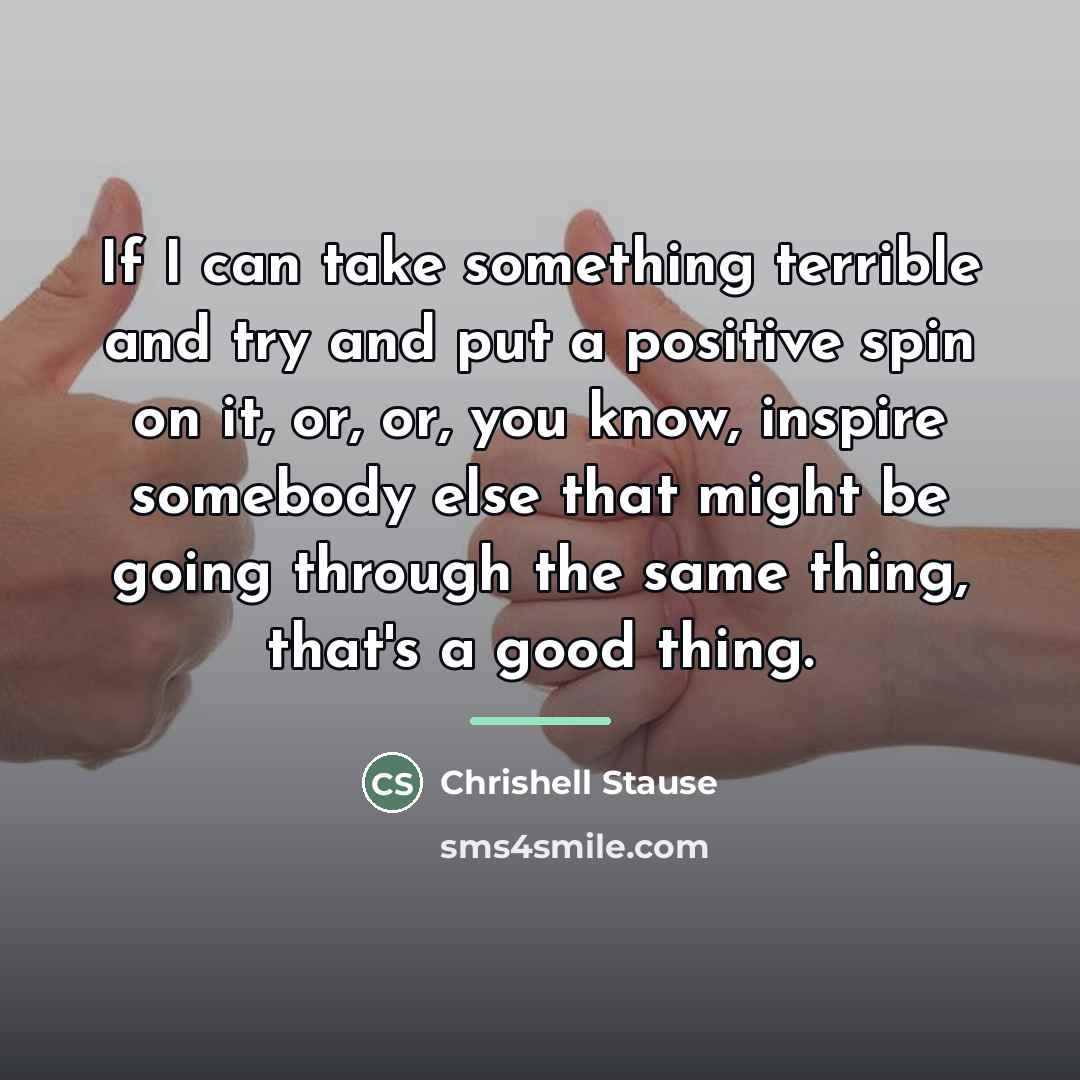 “If I can take something terrible and try and put…” quote by Chrishell Stause