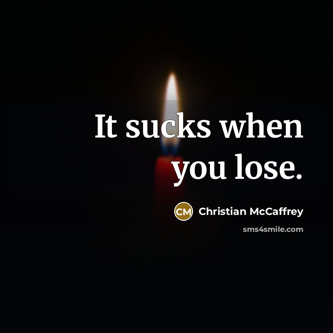 “It sucks when you lose.…” quote by Christian McCaffrey