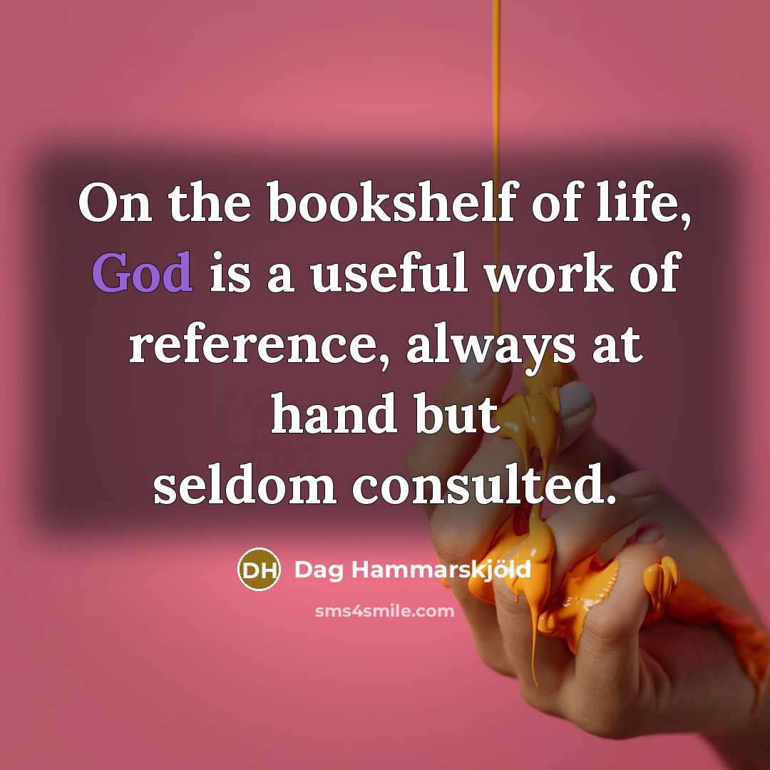 “On the bookshelf of life, God is a useful work…” quote by Dag Hammarskjold