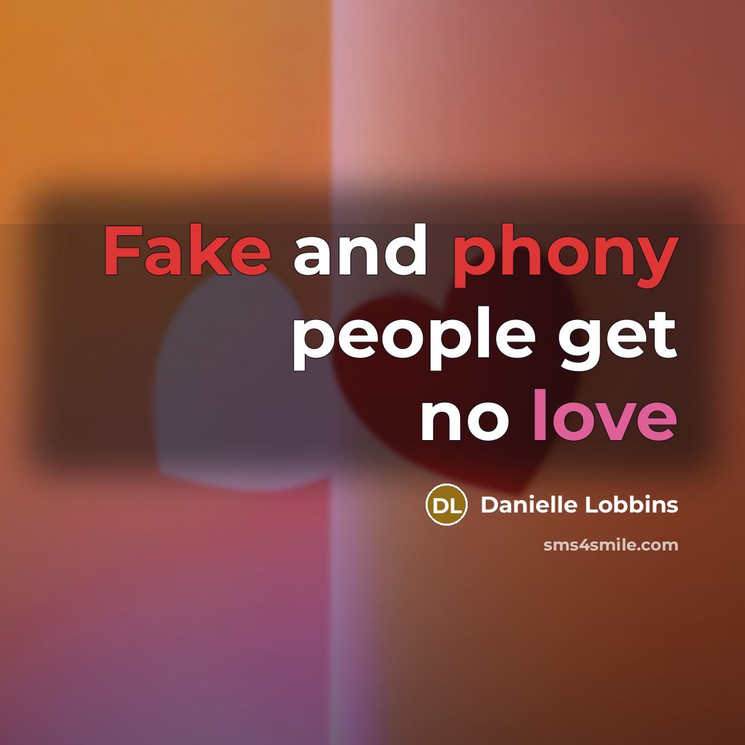 “Fake and phony people get no love” quote by Danielle Lobbins