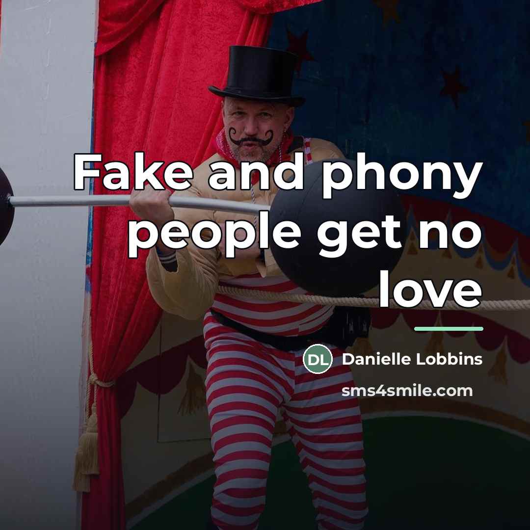 “Fake and phony people get no love…” quote by Danielle Lobbins