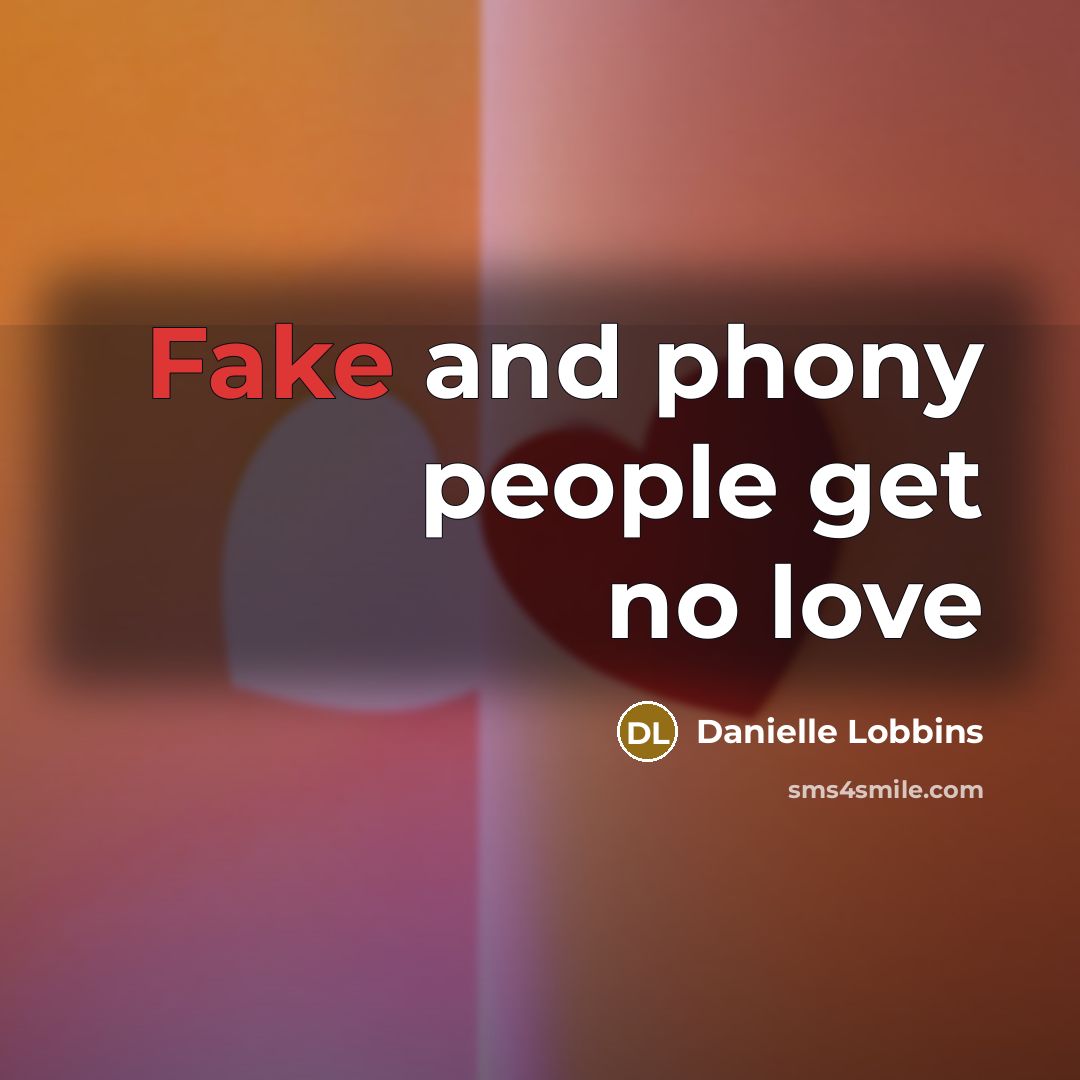 “Fake and phony people get no love” quote by Danielle Lobbins