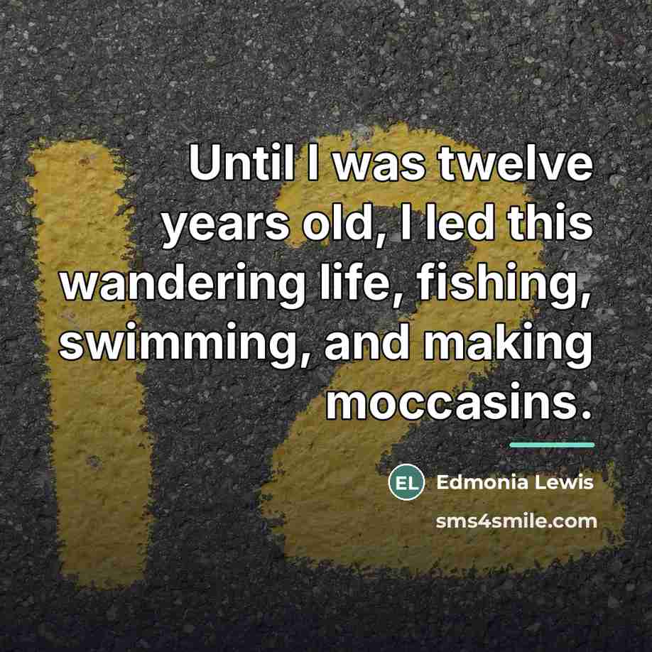 “Until I was twelve years old, I led this wandering…” quote by Edmonia Lewis